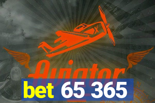 bet 65 365